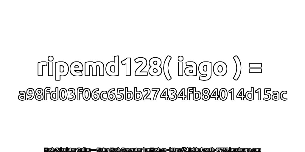 ripemd128( iago ) = a98fd03f06c65bb27434fb84014d15ac | unHash.co