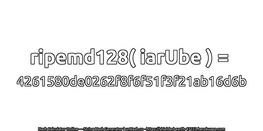 ripemd128( iarUbe ) = 4261580de0262f8f6f51f3f21ab16d6b | unHash.co