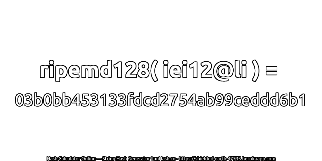 ripemd128( iei12@li ) = 03b0bb453133fdcd2754ab99ceddd6b1 | unHash.co
