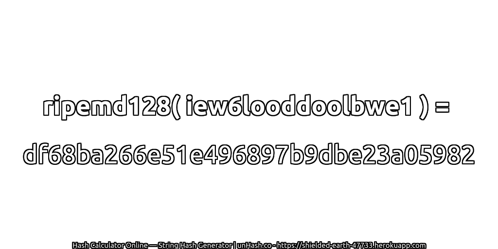 ripemd128( iew6looddoolbwe1 ) = df68ba266e51e496897b9dbe23a05982 | unHash.co