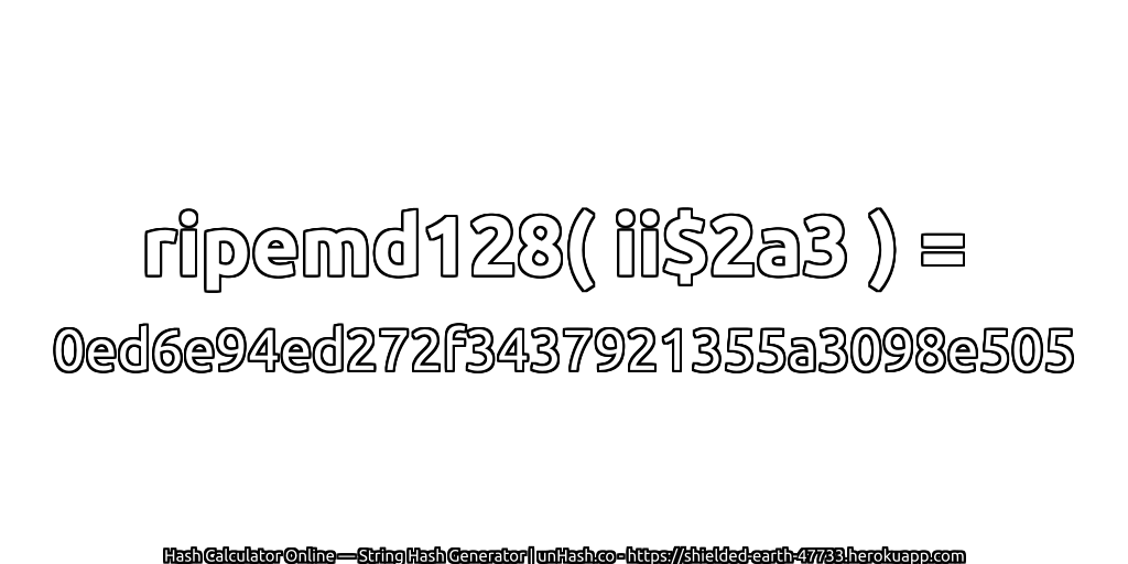 ripemd128( ii$2a3 ) = 0ed6e94ed272f3437921355a3098e505 | unHash.co