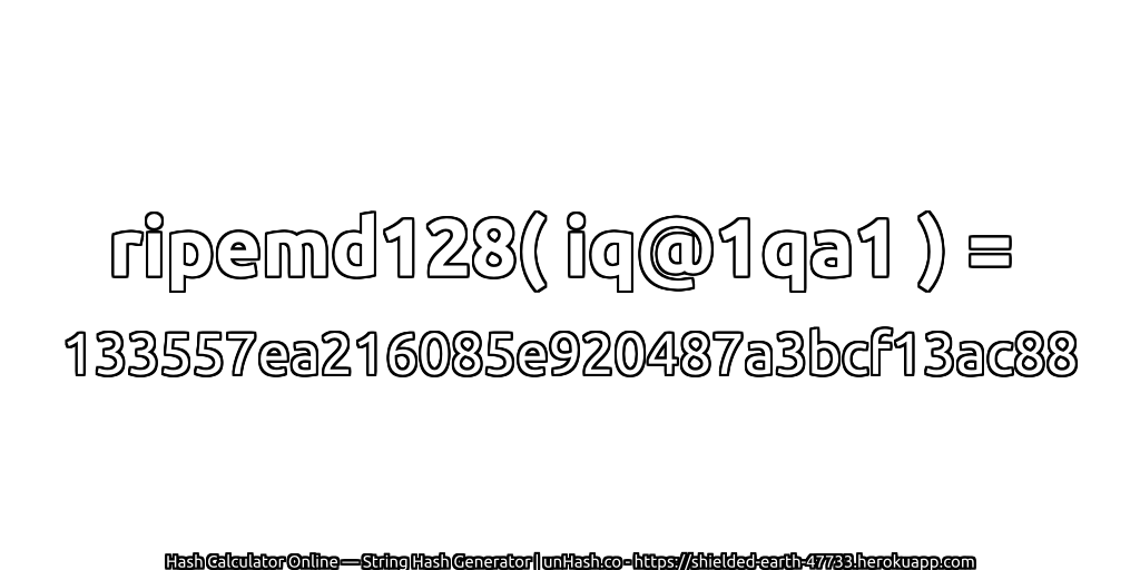 ripemd128( iq@1qa1 ) = 133557ea216085e920487a3bcf13ac88 | unHash.co
