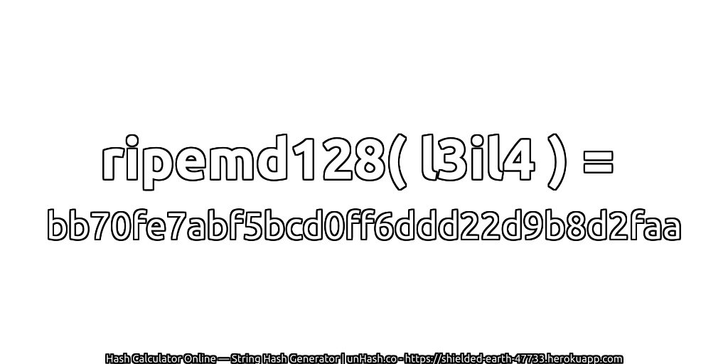 ripemd128( l3il4 ) = bb70fe7abf5bcd0ff6ddd22d9b8d2faa | unHash.co
