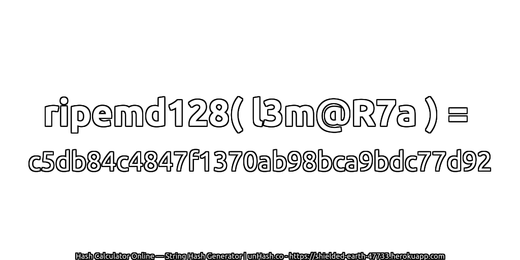 ripemd128( l3m@R7a ) = c5db84c4847f1370ab98bca9bdc77d92 | unHash.co