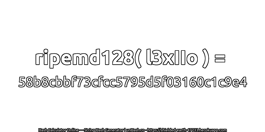 ripemd128( l3xIIo ) = 58b8cbbf73cfcc5795d5f03160c1c9e4 | unHash.co