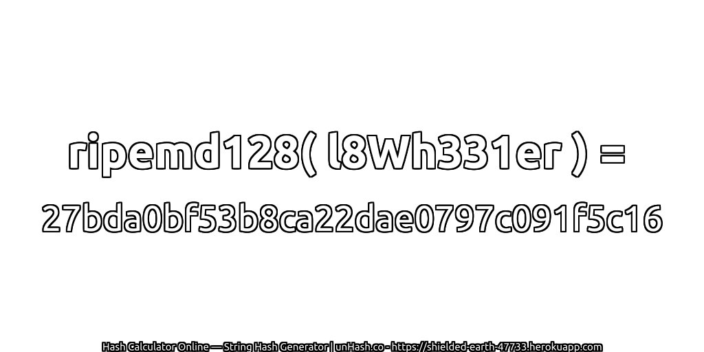 ripemd128( l8Wh331er ) = 27bda0bf53b8ca22dae0797c091f5c16 | unHash.co