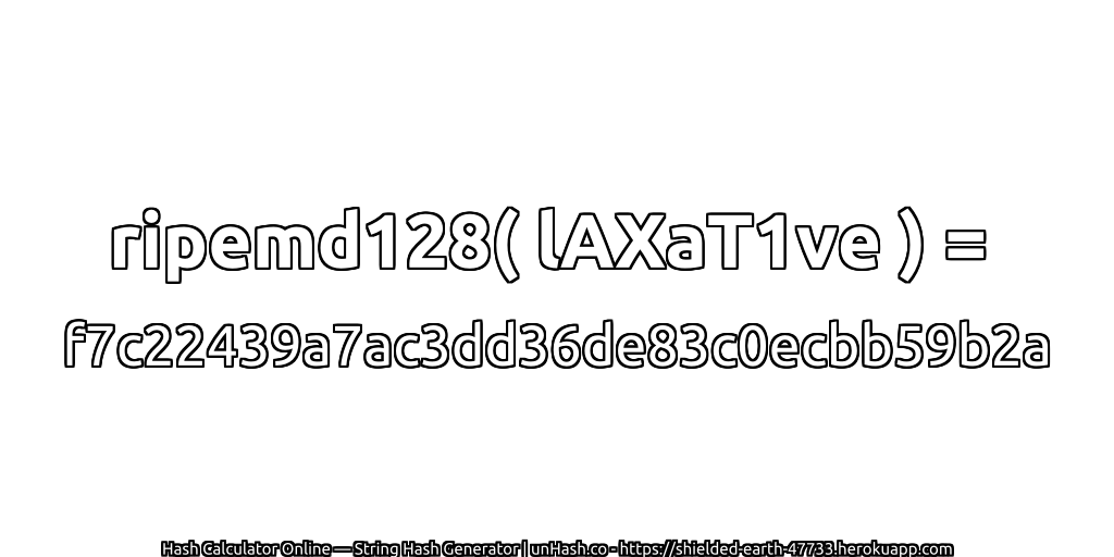 ripemd128( lAXaT1ve ) = f7c22439a7ac3dd36de83c0ecbb59b2a | unHash.co