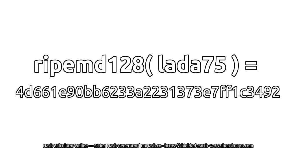 ripemd128( lada75 ) = 4d661e90bb6233a2231373e7ff1c3492 | unHash.co