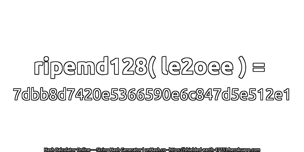 ripemd128( le2oee ) = 7dbb8d7420e5366590e6c847d5e512e1 | unHash.co