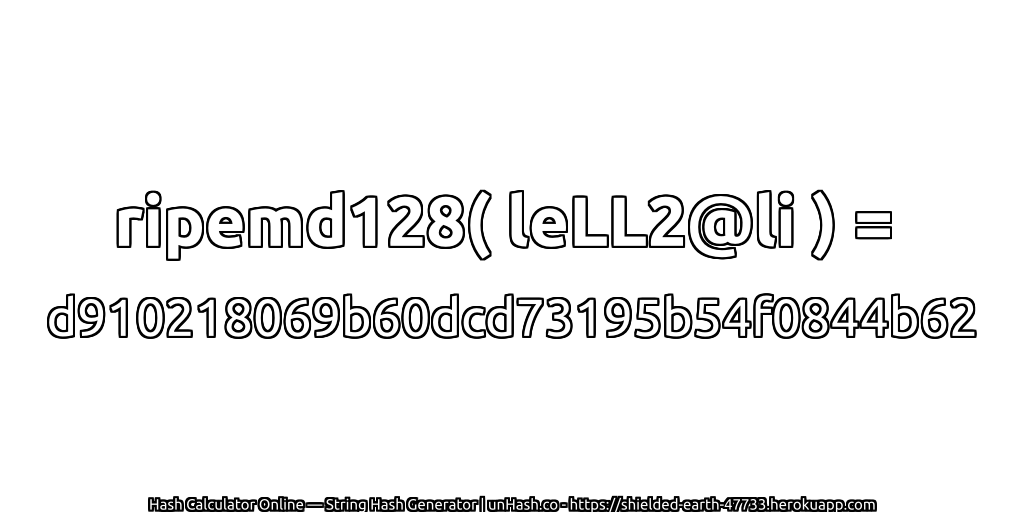 ripemd128( leLL2@li ) = d910218069b60dcd73195b54f0844b62 | unHash.co