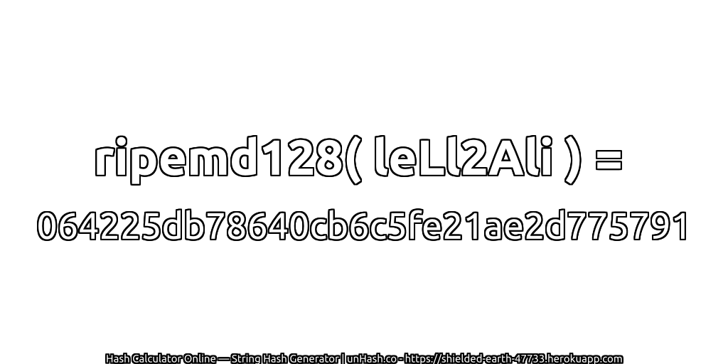ripemd128( leLl2Ali ) = 064225db78640cb6c5fe21ae2d775791 | unHash.co