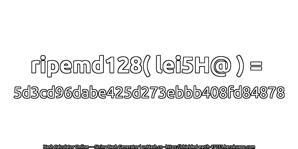 ripemd128( lei5H@ ) = 5d3cd96dabe425d273ebbb408fd84878 | unHash.co
