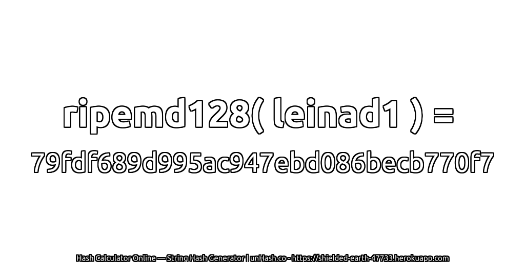 ripemd128( leinad1 ) = 79fdf689d995ac947ebd086becb770f7 | unHash.co