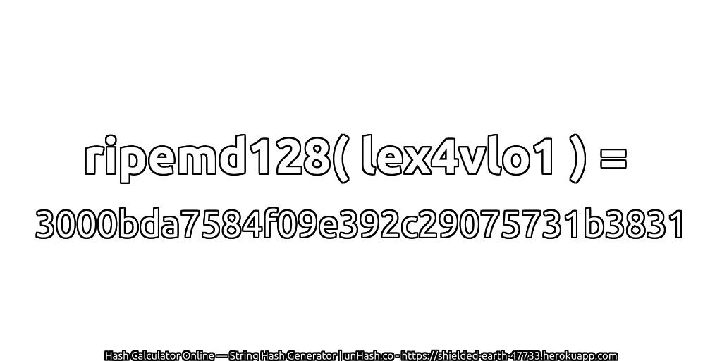ripemd128( lex4vlo1 ) = 3000bda7584f09e392c29075731b3831 | unHash.co