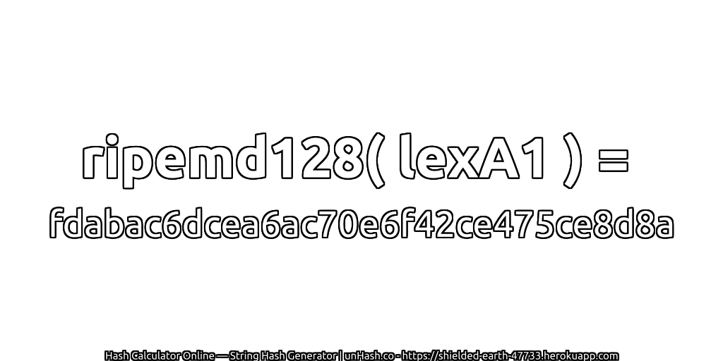ripemd128( lexA1 ) = fdabac6dcea6ac70e6f42ce475ce8d8a | unHash.co