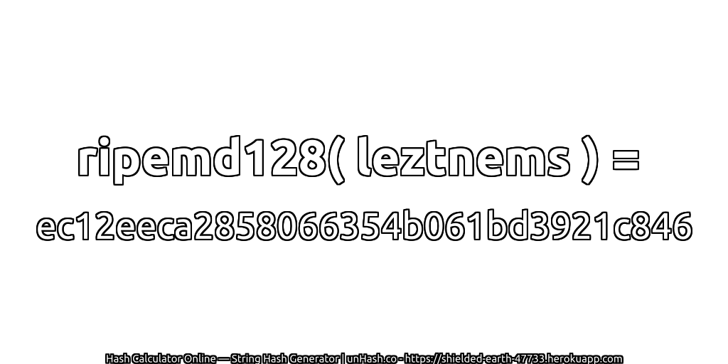 ripemd128( leztnems ) = ec12eeca2858066354b061bd3921c846 | unHash.co