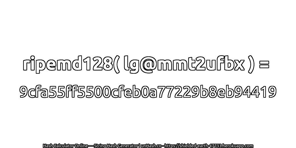 ripemd128( lg@mmt2ufbx ) = 9cfa55ff5500cfeb0a77229b8eb94419 | unHash.co