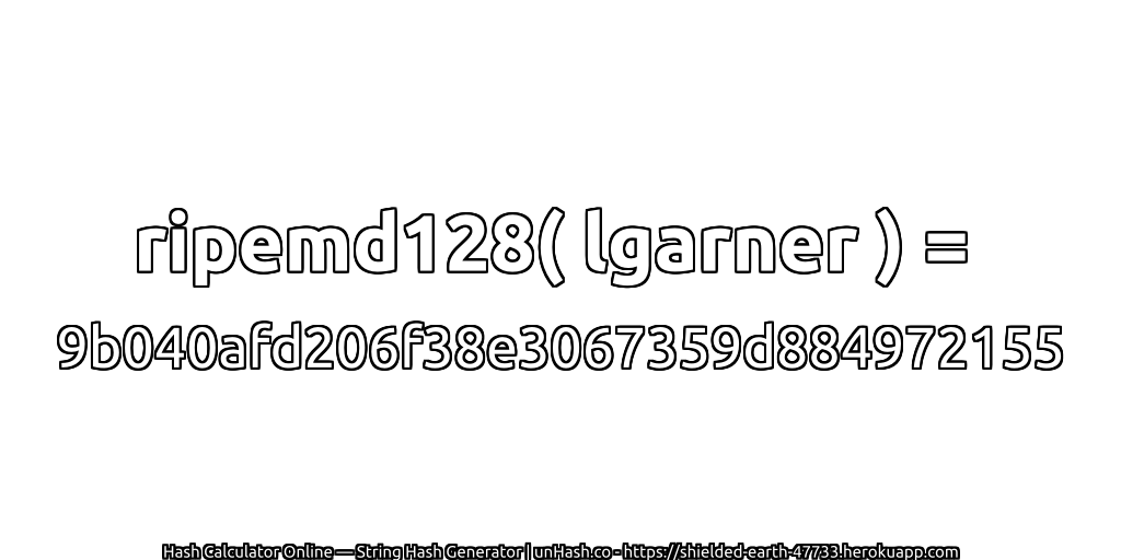 ripemd128( lgarner ) = 9b040afd206f38e3067359d884972155 | unHash.co