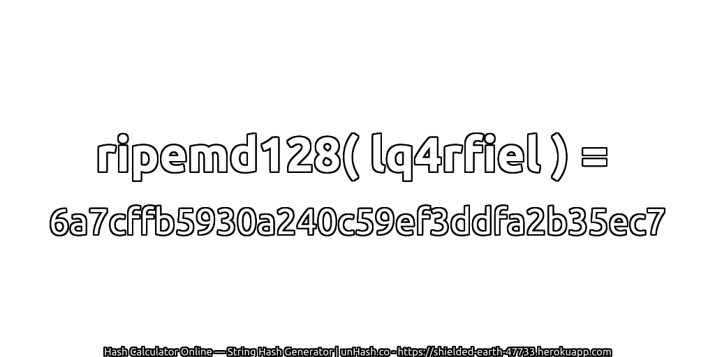 ripemd128( lq4rfiel ) = 6a7cffb5930a240c59ef3ddfa2b35ec7 | unHash.co