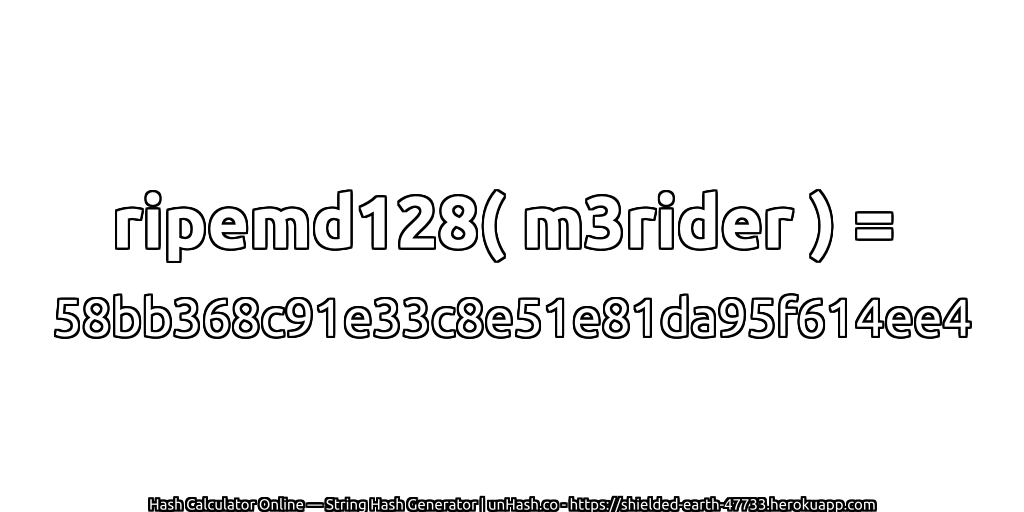 ripemd128( m3rider ) = 58bb368c91e33c8e51e81da95f614ee4 | unHash.co