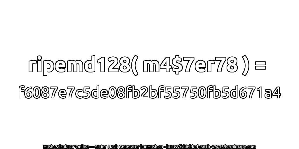 ripemd128( m4$7er78 ) = f6087e7c5de08fb2bf55750fb5d671a4 | unHash.co