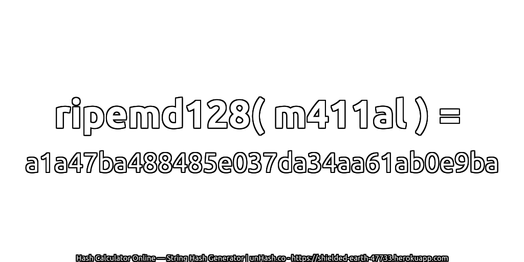 ripemd128( m411al ) = a1a47ba488485e037da34aa61ab0e9ba | unHash.co