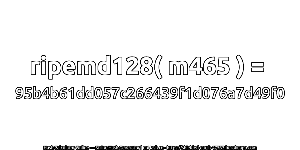 ripemd128( m465 ) = 95b4b61dd057c266439f1d076a7d49f0 | unHash.co