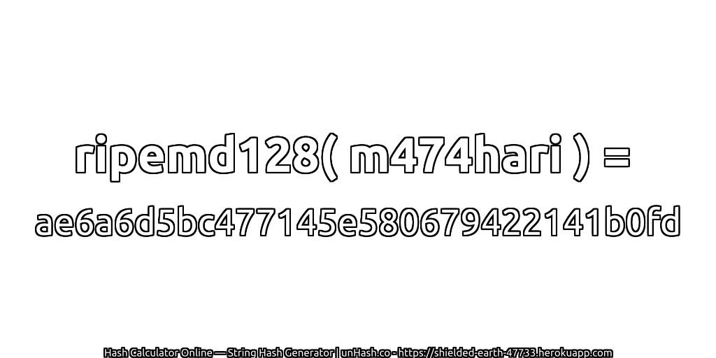 ripemd128( m474hari ) = ae6a6d5bc477145e580679422141b0fd | unHash.co