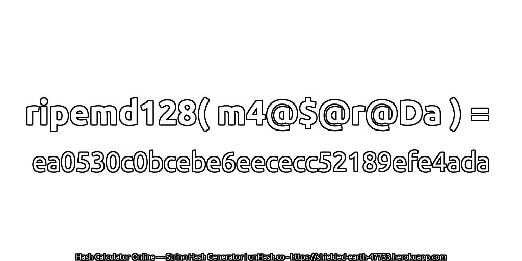 ripemd128( m4@$@r@Da ) = ea0530c0bcebe6eececc52189efe4ada | unHash.co