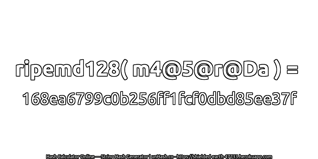 ripemd128( m4@5@r@Da ) = 168ea6799c0b256ff1fcf0dbd85ee37f | unHash.co