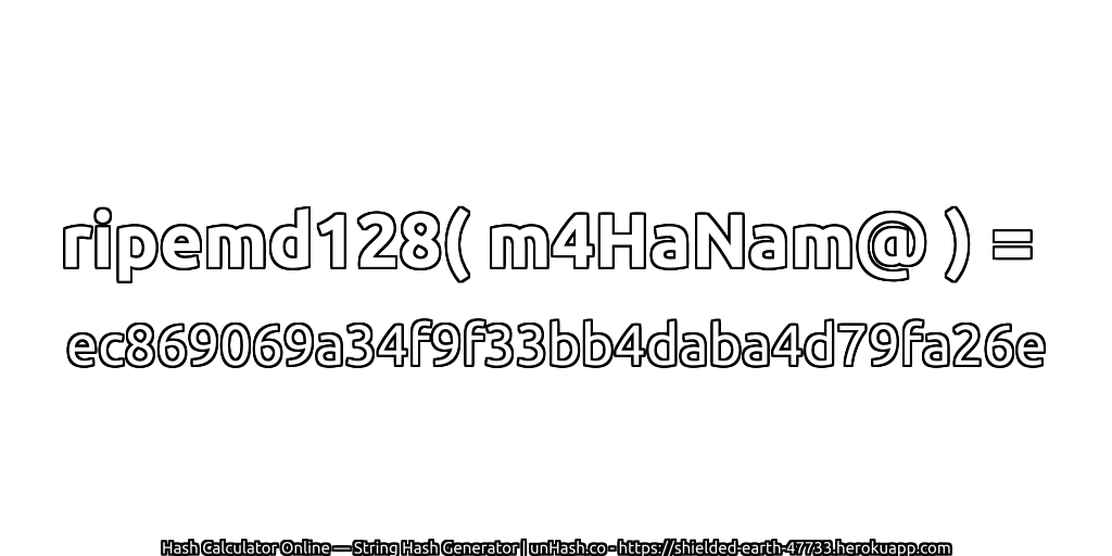 ripemd128( m4HaNam@ ) = ec869069a34f9f33bb4daba4d79fa26e | unHash.co