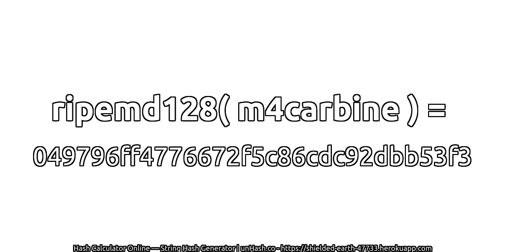 ripemd128( m4carbine ) = 049796ff4776672f5c86cdc92dbb53f3 | unHash.co