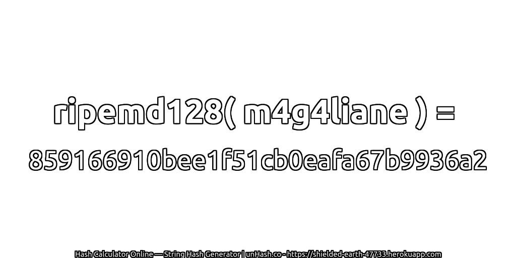 ripemd128( m4g4liane ) = 859166910bee1f51cb0eafa67b9936a2 | unHash.co