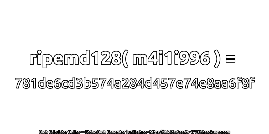 ripemd128( m4i1i996 ) = 781de6cd3b574a284d457e74e8aa6f8f | unHash.co