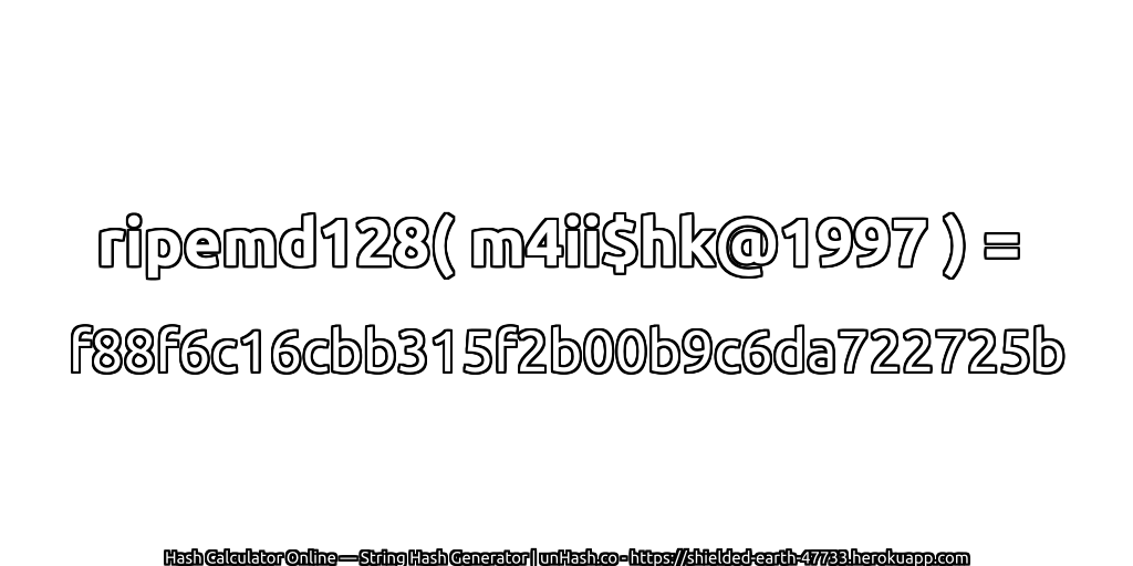 ripemd128( m4ii$hk@1997 ) = f88f6c16cbb315f2b00b9c6da722725b | unHash.co