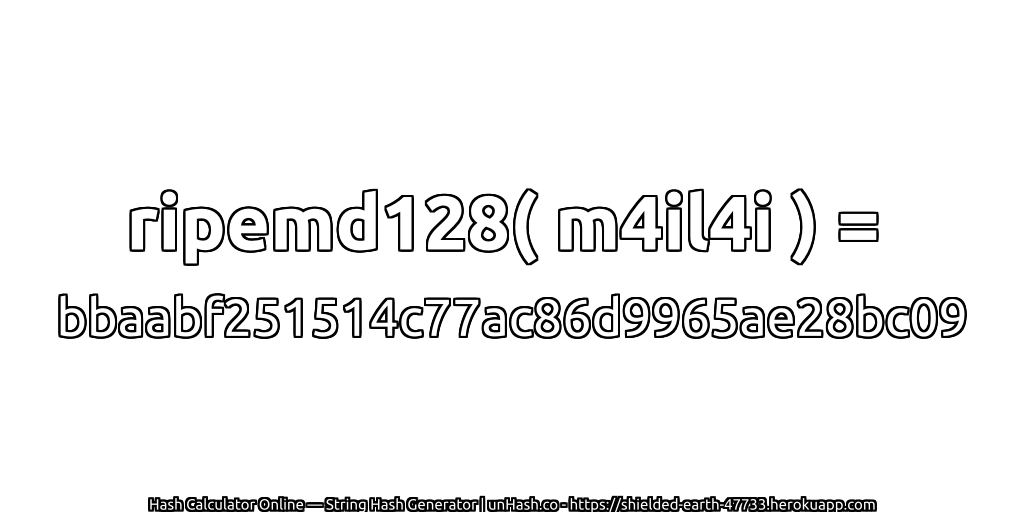 ripemd128( m4il4i ) = bbaabf251514c77ac86d9965ae28bc09 | unHash.co