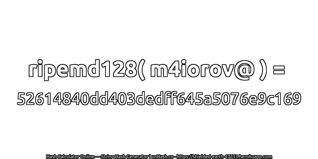 ripemd128( m4iorov@ ) = 52614840dd403dedff645a5076e9c169 | unHash.co