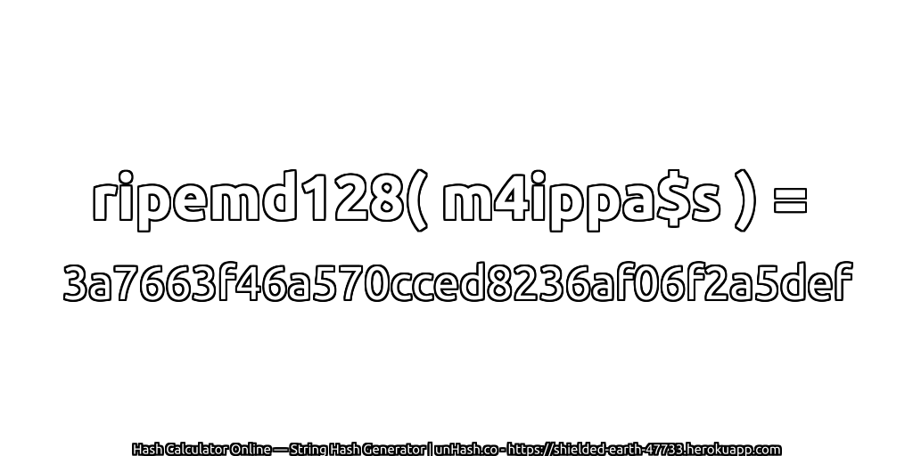 ripemd128( m4ippa$s ) = 3a7663f46a570cced8236af06f2a5def | unHash.co