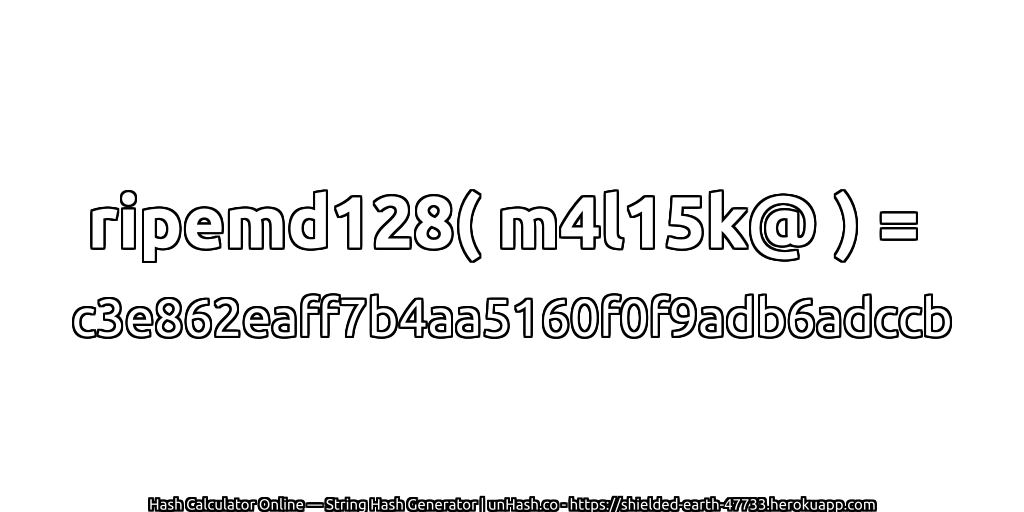 ripemd128( m4l15k@ ) = c3e862eaff7b4aa5160f0f9adb6adccb | unHash.co