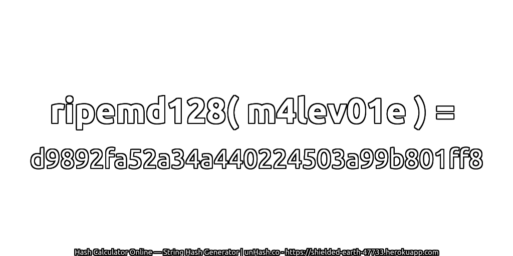 ripemd128( m4lev01e ) = d9892fa52a34a440224503a99b801ff8 | unHash.co