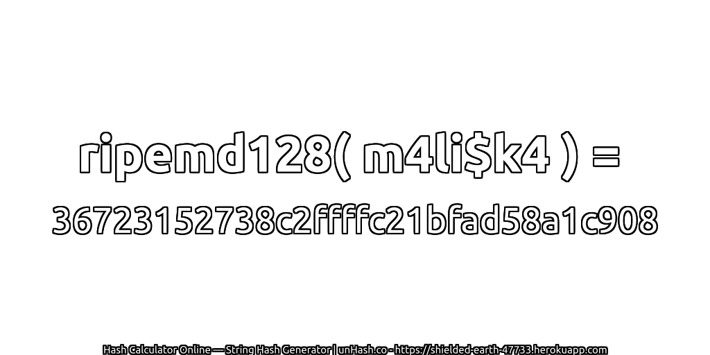 ripemd128( m4li$k4 ) = 36723152738c2ffffc21bfad58a1c908 | unHash.co