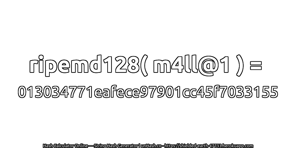 ripemd128( m4ll@1 ) = 013034771eafece97901cc45f7033155 | unHash.co