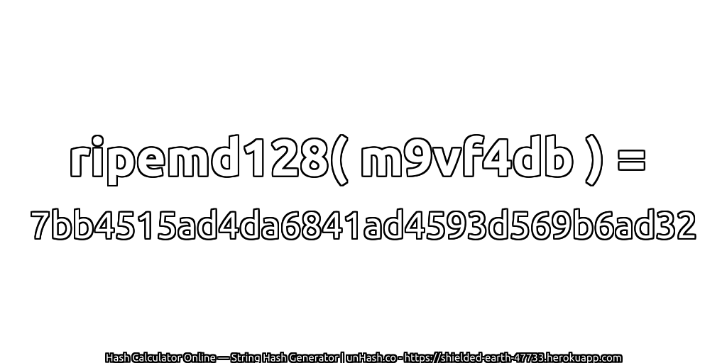 ripemd128( m9vf4db ) = 7bb4515ad4da6841ad4593d569b6ad32 | unHash.co