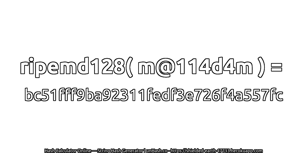 ripemd128( m@114d4m ) = bc51fff9ba92311fedf3e726f4a557fc | unHash.co