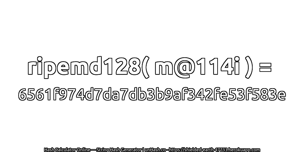 ripemd128( m@114i ) = 6561f974d7da7db3b9af342fe53f583e | unHash.co