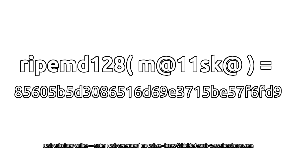 ripemd128( m@11sk@ ) = 85605b5d3086516d69e3715be57f6fd9 | unHash.co