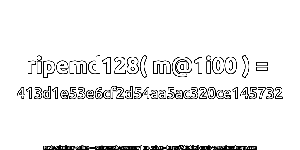 ripemd128( m@1i00 ) = 413d1e53e6cf2d54aa5ac320ce145732 | unHash.co