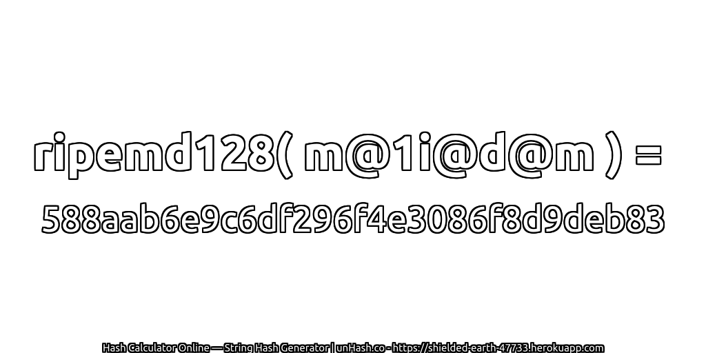 ripemd128( m@1i@d@m ) = 588aab6e9c6df296f4e3086f8d9deb83 | unHash.co