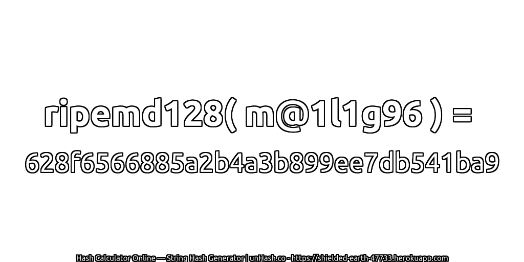 ripemd128( m@1l1g96 ) = 628f6566885a2b4a3b899ee7db541ba9 | unHash.co