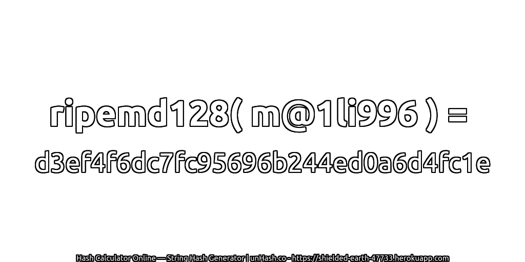 ripemd128( m@1li996 ) = d3ef4f6dc7fc95696b244ed0a6d4fc1e | unHash.co